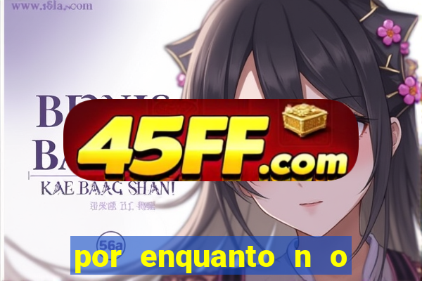 por enquanto n o podemos fazer envios para essa localiza  o